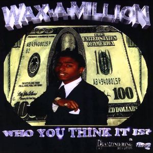 Wax-a-million who you think it is Detroit,MI front.jpg