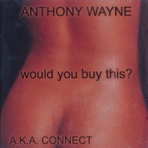 Anthony wayne aka connect would you buy this front.jpg