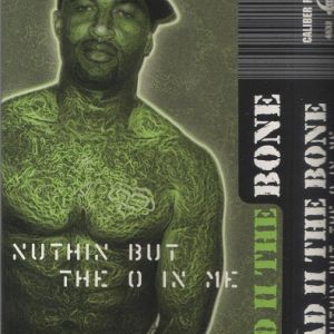 Bad II the Bone Nuthin but the o in me CA tape.jpg