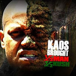 Kaos Brought half man half kush.jpg