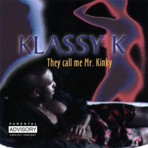 Klassy K they call me Mr. Kinky NV front.jpg