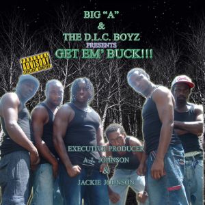 Big A & the D.L.C. Boyz get em buck front.jpg
