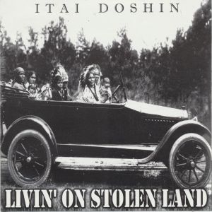 Itai Doshin Livin' On Stolen Land.JPG