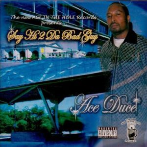Ace Duce Say Hi 2 Da Bad Guy KCMO front.jpg