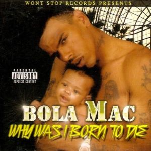 BOLA MAC - Why Was I Born to Die front.jpg