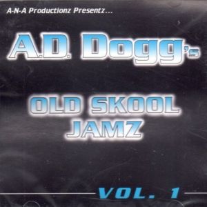 A.D. DOGG Old Skool Jamz Vol. 1 front.jpg