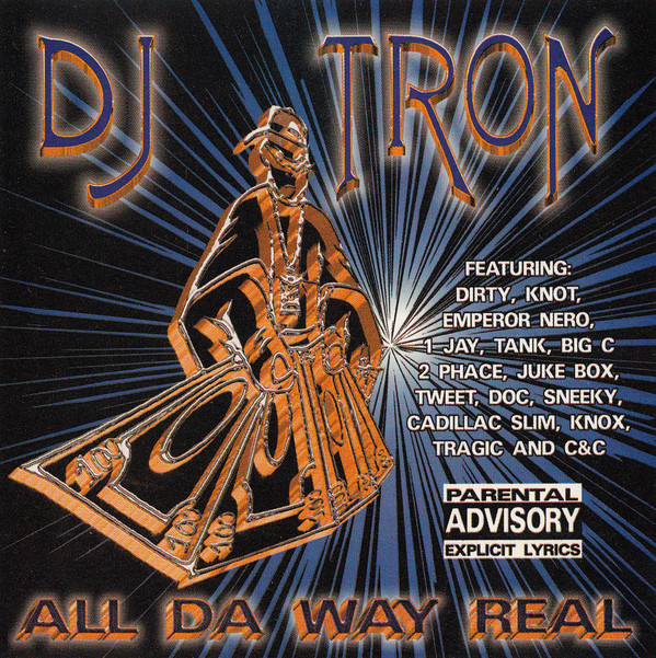 All Da Way Real by DJ Tron (CD 1998 Real Wid It Records) in Baton 