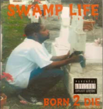 Born 2 Die By Swamp Life Cd 00 Swamp Life Records In Baton Rouge Rap The Good Ol Dayz Born 2 Die By Swamp Life Cd 00 Swamp Life Records In Baton Rouge Rap The Good Ol Dayz