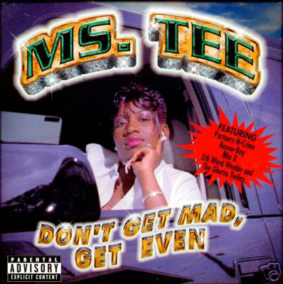 Don't Get Mad, Get Even by Ms. Tee (CD 2001 South Coast Music Group) in ...