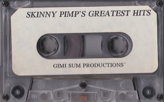 Greatest Hits by Skinny Pimp (Tape 1993 Gimi Sum Productions) in 