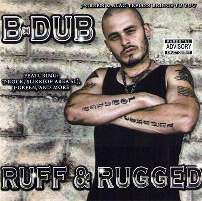 Ruff & Rugged by B-Dub (CDr 2009 Blac Teflon) in Chiefland | Rap - The ...