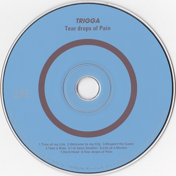 Tear Drops Of Pain by Trigga (CD 1998 Hard Head Entertainment) in 