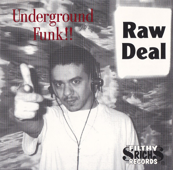 Underground Funk!! by Raw Deal (CD 1995 Filthy Rich Records) in 