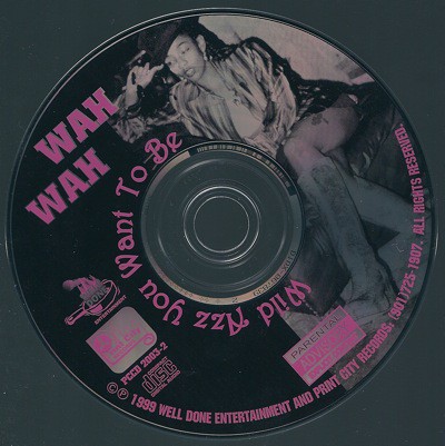 Wild Azz You Wanna Be by Wah Wah (CD 1999 Print City Records) in 